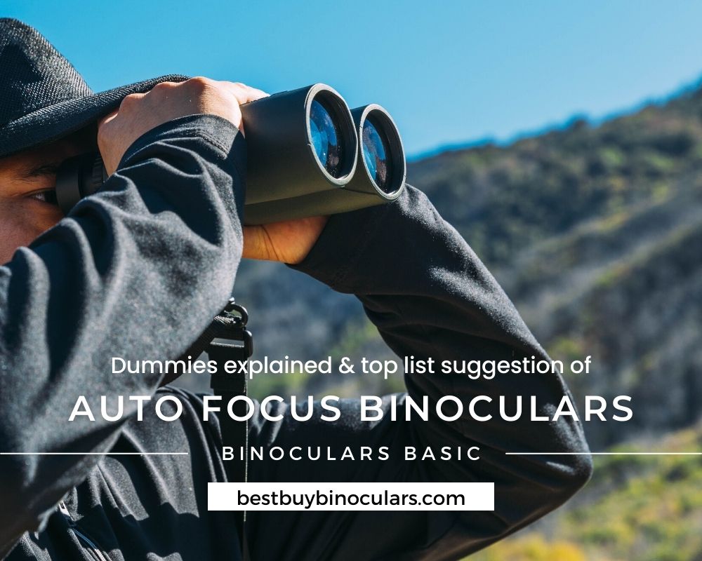 auto focus binoculars explained and suggestion list
